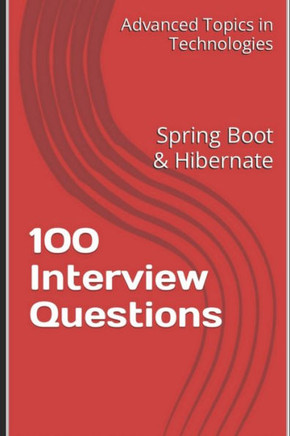 100 Interview Questions: Spring Boot & Hibernate