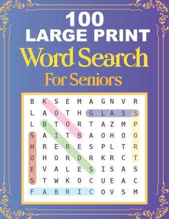100 Large Print Word Search For Seniors: Easy Large Print Word Searches For Adult And Seniors Mindfulness Puzzle Book Mind Games And Dementia Activiti