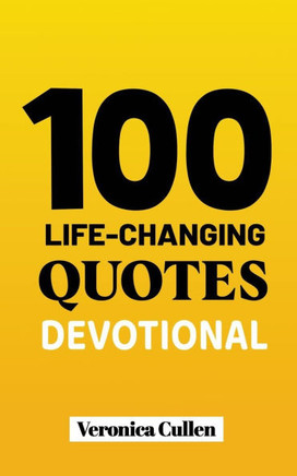 100 Life-Changing Quotes Devotional: Daily Inspiration for Faith, Hope, and Personal Growth