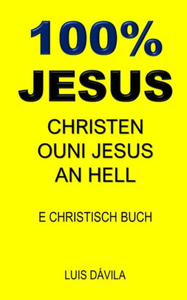 100% Jesus: Christen Ouni Jesus an Hell