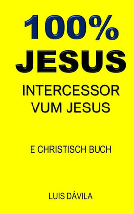 100% Jesus: Intercessor Vum Jesus