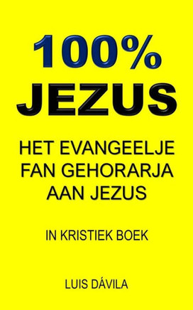 100% Jezus: Het Evangeelje Fan Gehorarja Aan Jezus