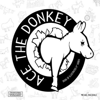 Ace The Donkey: The Book Of Illustrated Ass Words