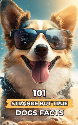 101 Strange But True Dogs Facts: Incredible and Surprising Facts