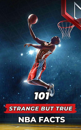 101 Strange But True NBA Facts: Incredible and Surprising Events