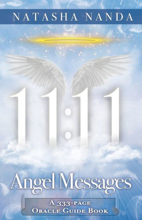 11: 11 Angel Messages: A 333-Page Oracle Guide Book
