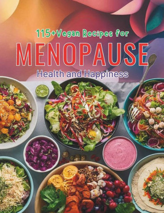 115+ Vegan Recipes for Menopause Health and Happiness