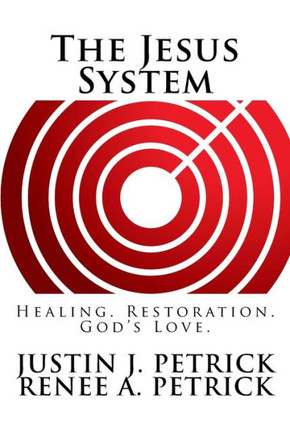 The Jesus System : Healing, Restoration, God'S Love