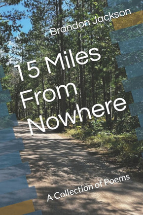 15 Miles From Nowhere: A Collection of Poems