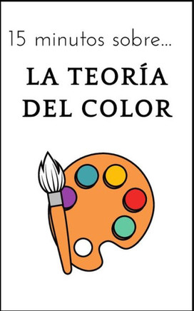 15 minutos sobre... La teoría del color