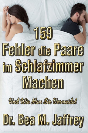 159 Fehler Die Paare Im Schlafzimmer Machen: Und Wie Man Sie Vermeidet