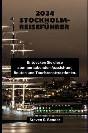 2024 Stockholm-Reiseführer: Entdecken Sie diese atemberaubenden Aussichten, Routen und Touristenattraktionen.