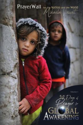 30 Days of Prayer for Global Awakening (Volume 1, Prayer Wall for the Nation and the World)