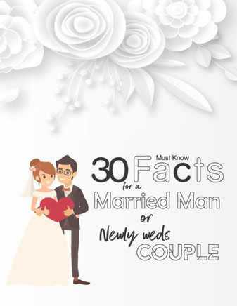 30 Must Know facts for a marriage man or newly wed couple: There are total 30 facts every man should know before there marriage to maintain their good