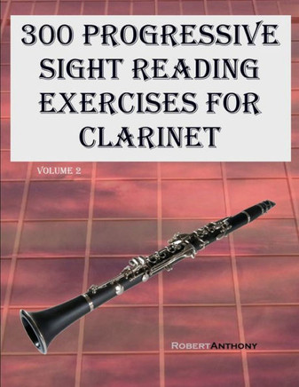 300 Progressive Sight Reading Exercises for Clarinet: Volume 2