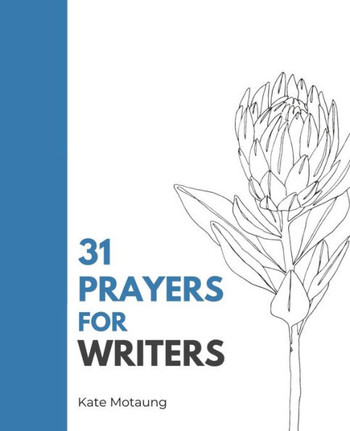 31 Prayers for Writers: Spiritual Support for the Writing Life