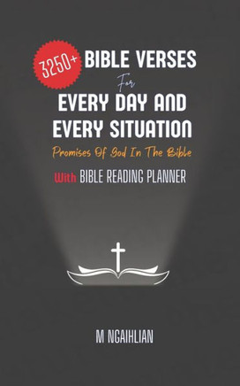 3250+ Bible Verses For Every Day And Every Situation: Promises Of God In The Bible