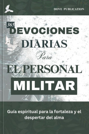 365 Devociones Diarias Para El Personal Militar: Guía espiritual para la fortaleza y el despertar del alma