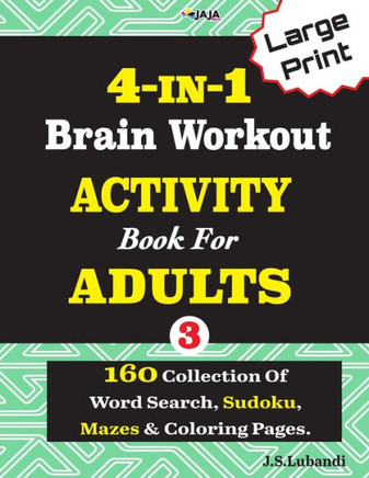 4-IN-1 Brain Workout ACTIVITY Book For ADULTS; VOL.3 - Large Print