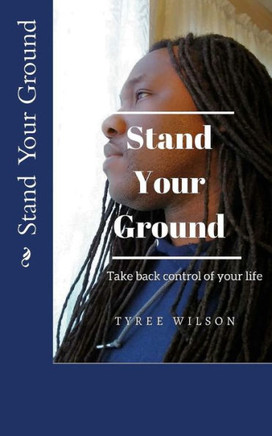 Stand Your Ground : Take Back Control Of Your Life