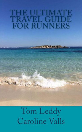 The Ultimate Travel Guide For Runners : How To Travel For Races Without Sacrificing Your Money And Sanity