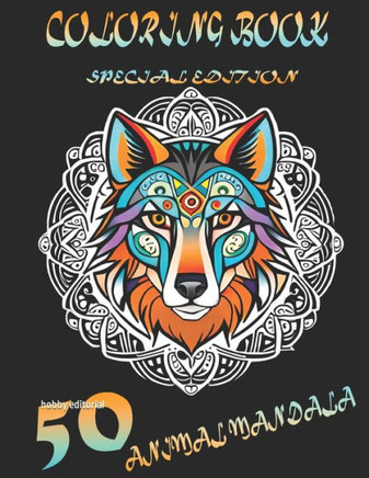 50 animal mandalas coloring book: 50 animal mandalas for adults special edition