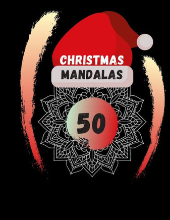 50 Christmas Mandalas: Coloring Book Relaxation For Adults