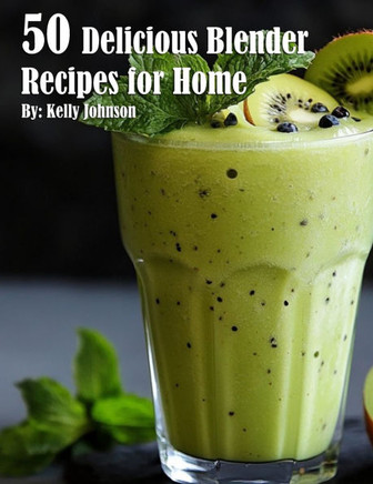 50 Delicious Blender Recipes for Home