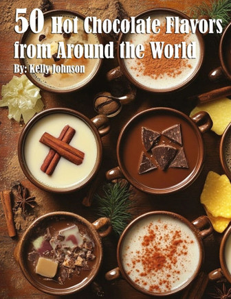 50 Hot Chocolate Flavors from Around the World