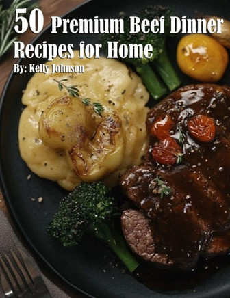 50 Premium Beef Dinner Recipes for Home 50 Premium Beef Dinner Recipes for Home
