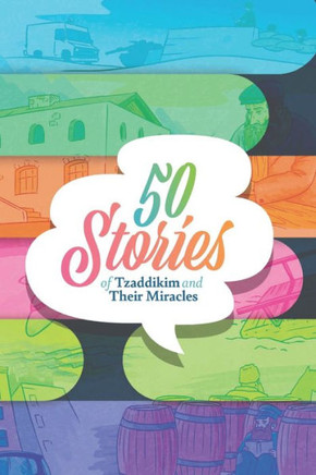 50 Stories of Tzaddikim and Their Miracles