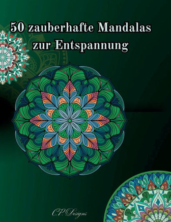 50 zauberhafte Mandalas: Entdecke die Magie der Mandalas - Dein Weg zur Entspannung und Kreativität!