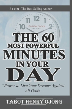 60 Most Powerful Minutes of Your: Power to Live Your Dreams Against All Odds