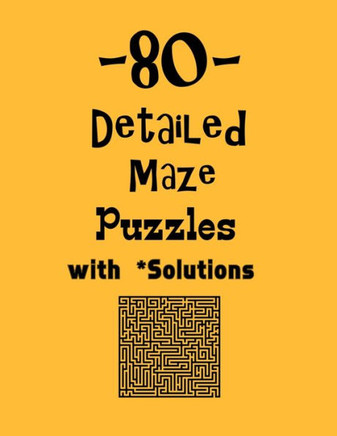 80 Detailed Maze Puzzles with Solutions: maze puzzle books