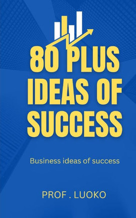 80 plus ideas of success: Business ideas of success