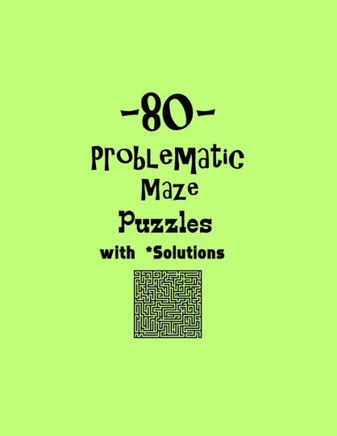 80 Problematic Maze Puzzles with Solutions: maze puzzle books