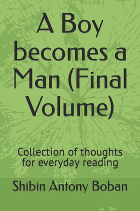 A Boy becomes a Man (Final Volume): Collection of thoughts for everyday reading