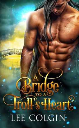 A Bridge to a Troll's Heart: MM Fantasy Romance