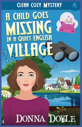 A Child Goes Missing in a Quiet English Village: Clean Cozy Mystery