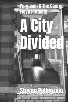 A City Divided: Ferguson & The George Floyd Protests