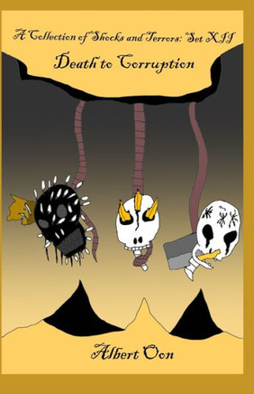 A Collection of Shocks and Terrors: Set XII: Death to Corruption