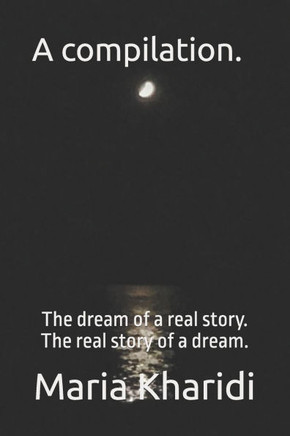 A compilation.: The dream of a real story. The real story of a dream.