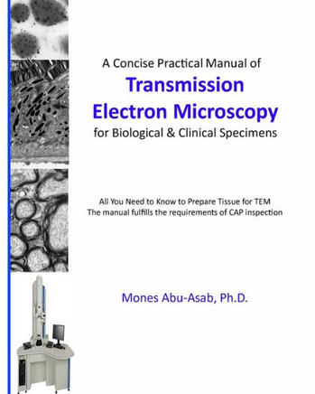 A Concise Practical Manual of Transmission Electron Microscopy: for Biological & Clinical Specimens