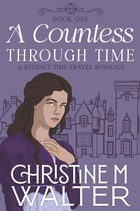 A Countess Through Time: Book One of the Through Time Series