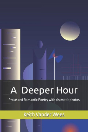 A Deeper Hour: Prose and Romantic Poetry with dramatic photos