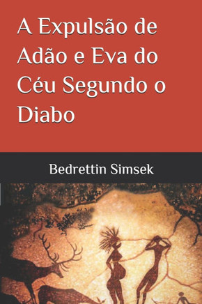 A Expulsão de Adão e Eva do Céu Segundo o Diabo