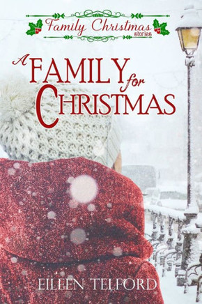 A Family for Christmas (Family Christmas Stories Short Story Collection, Book 1)