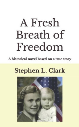 A Fresh Breath of Freedom: A historical novel based on a true story