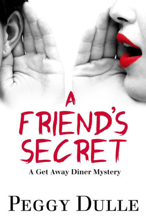 A Friend's Secret (Get Away Diner Mystery Series Book 5)