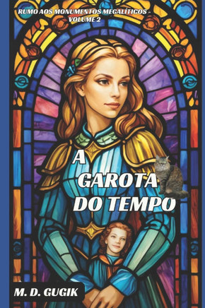 A Garota Do Tempo Volume 2: Todos OS Caminhos Levam Aos Monumentos Megalíticos